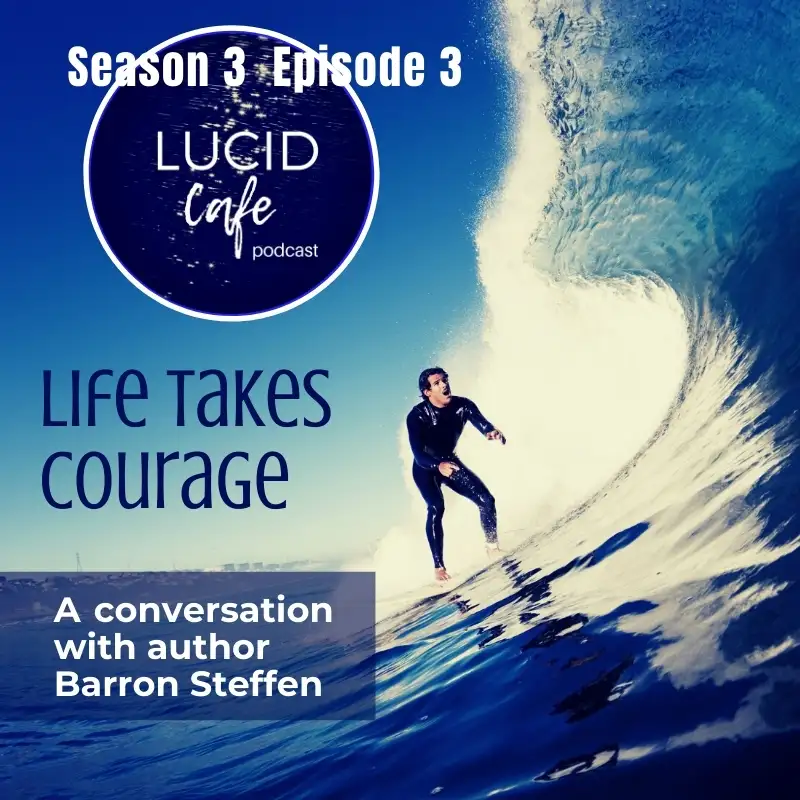 Life Takes Courage with Author Barron Steffen