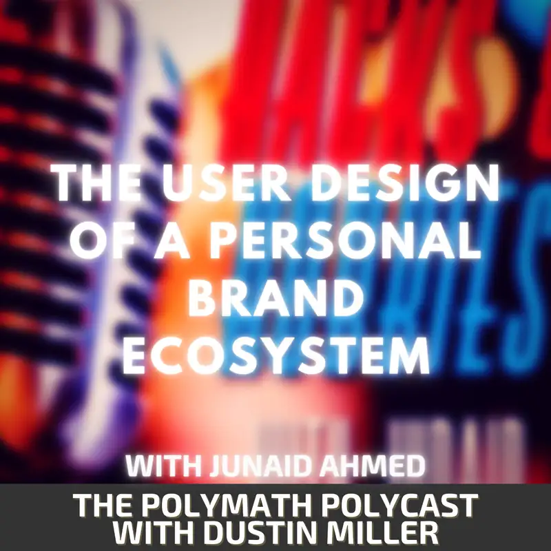 The User Design of a Personal Brand Ecosystem with Junaid Ahmed [Interview]