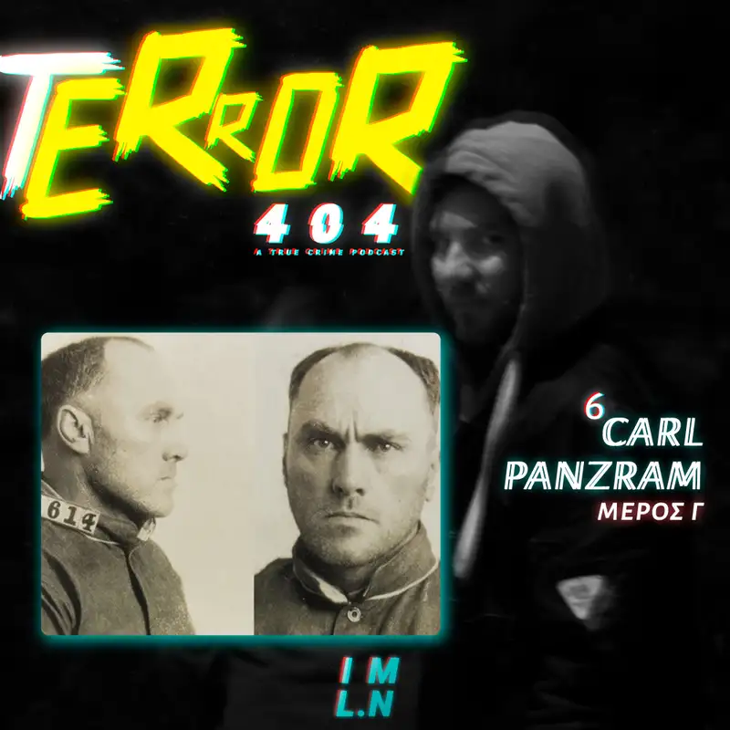 Carl Panzram, Μέρος Γ' | Terror 404 #06 *BONUS*