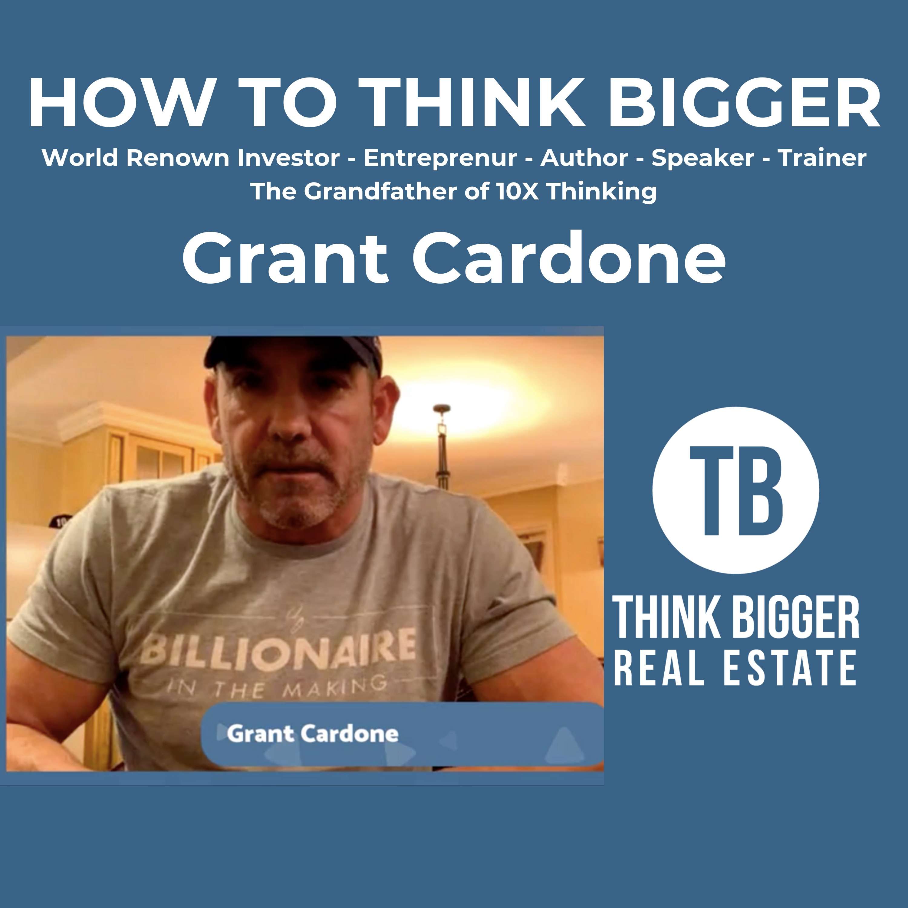 How to Think Bigger with Grant Cardone