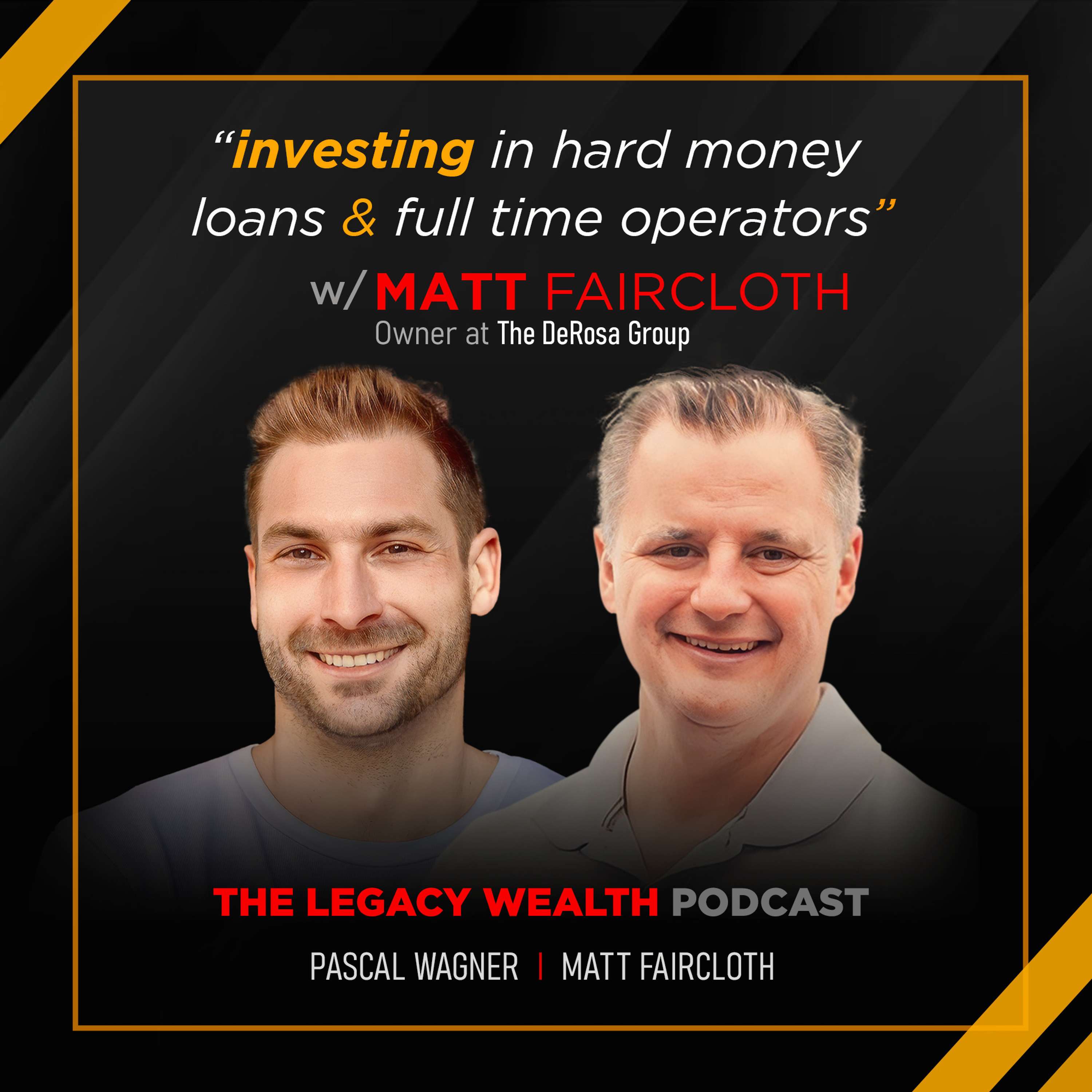 Investing in hard money loans & full time operators w/ Matt Faircloth, Owner @ The DeRosa Group