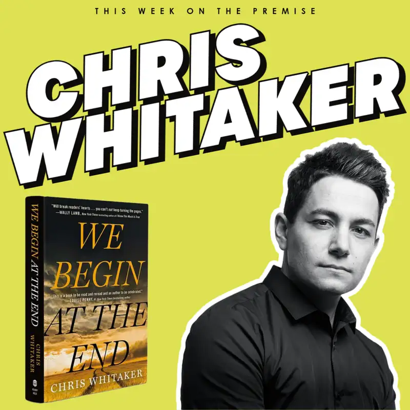 041 - Chris Whitaker - Author of We Begin at the End