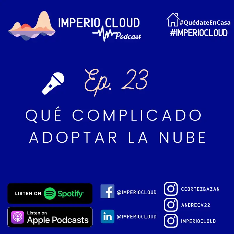 Ep.  23 Qué complicado adoptar la nube - Imperio Cloud Podcast