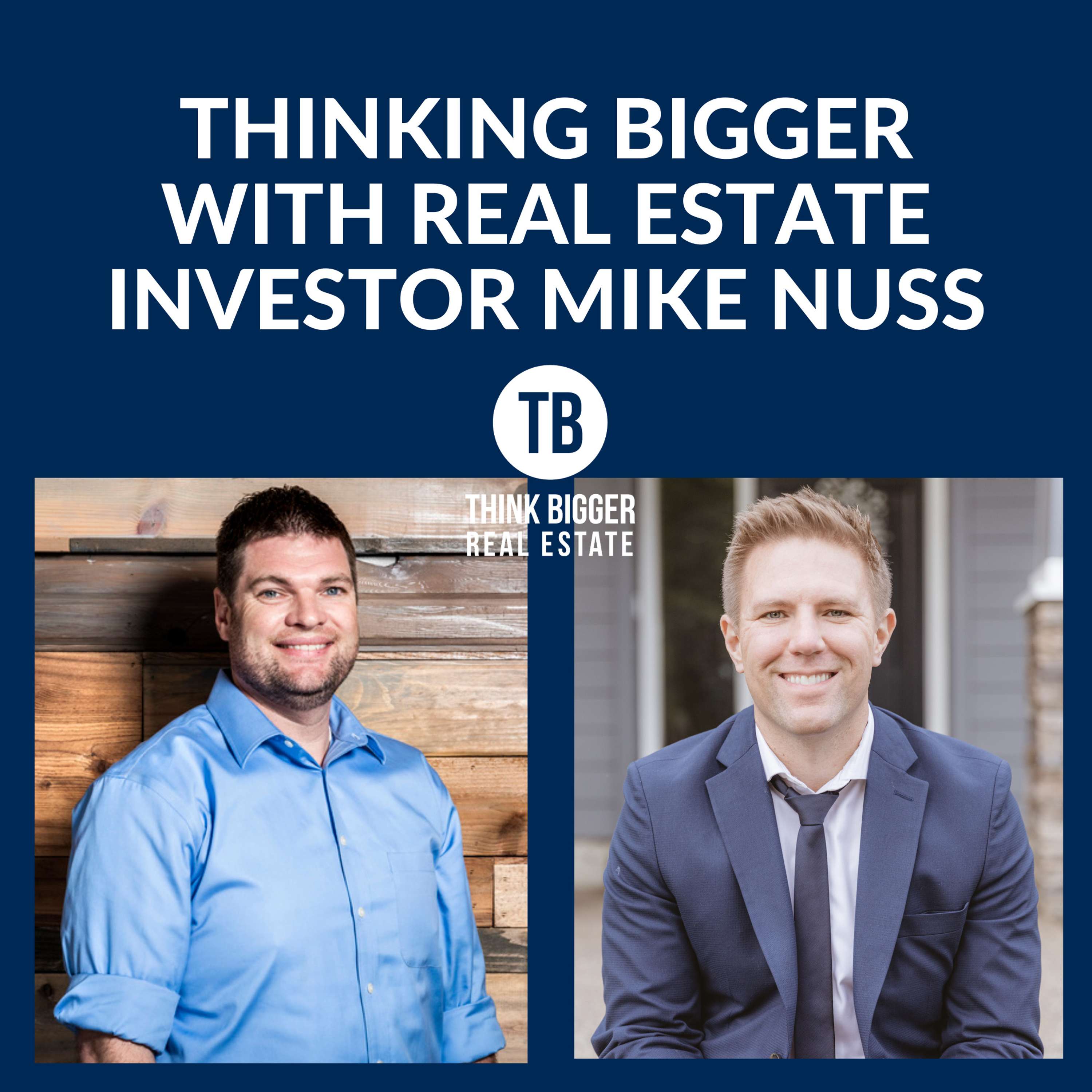 Thinking Bigger with Real Estate Investor Mike Nuss