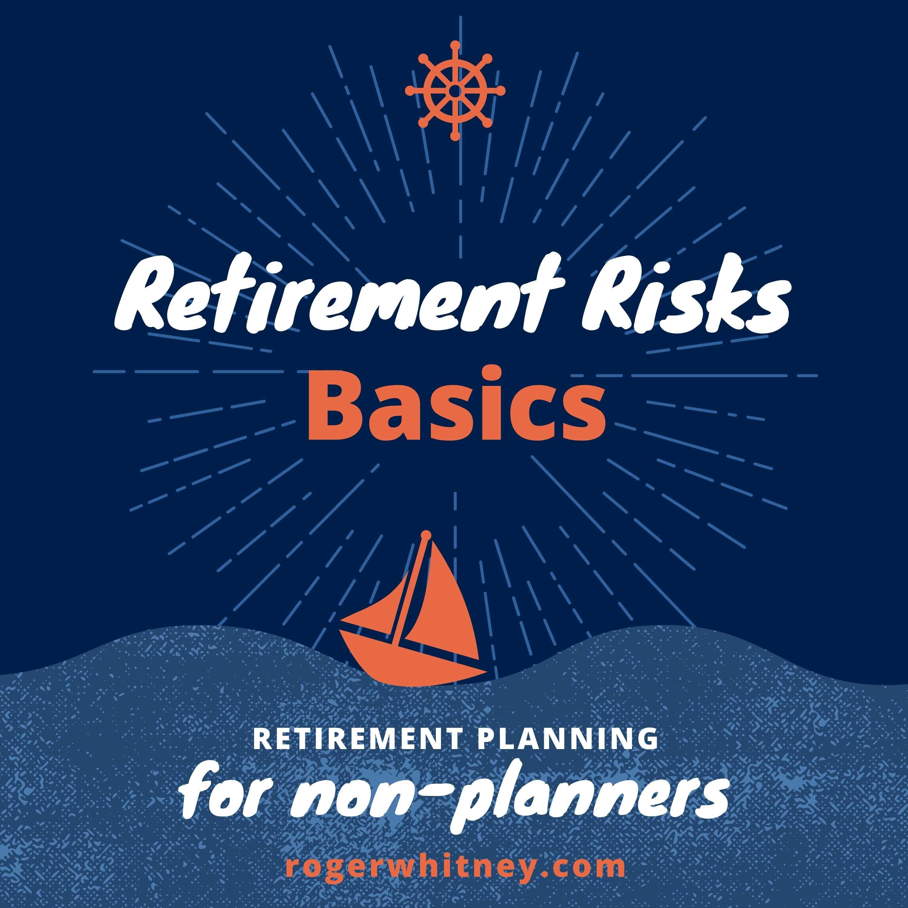 Retirement Planning for Non-Planners: Retirement Risk Basics