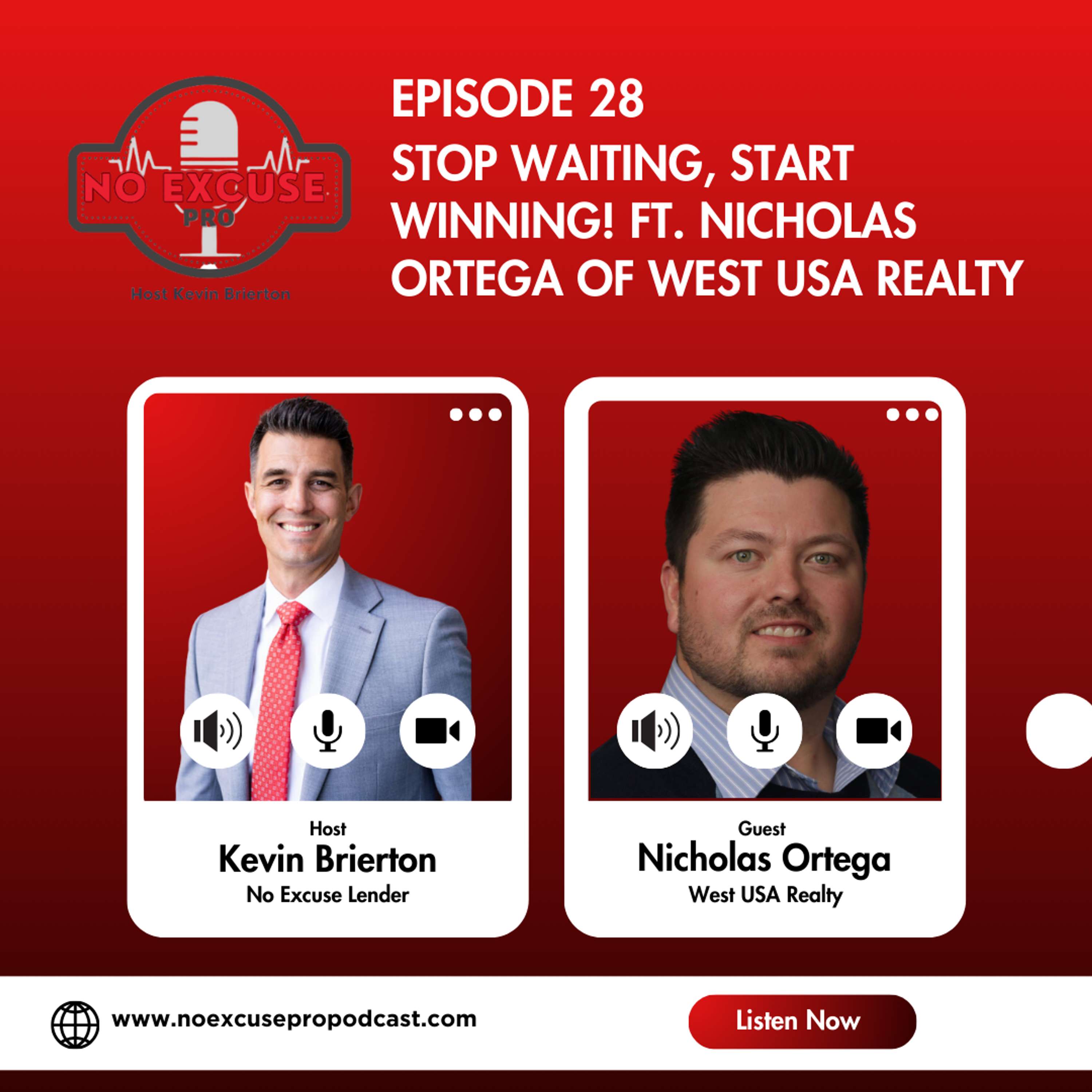 Episode 28: Stop Waiting, Start Winning! ft. Nicholas Ortega of West USA Realty