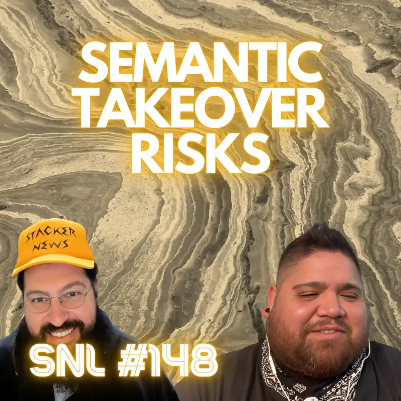 Stacker News Live #148: Semantic Takeover Risks