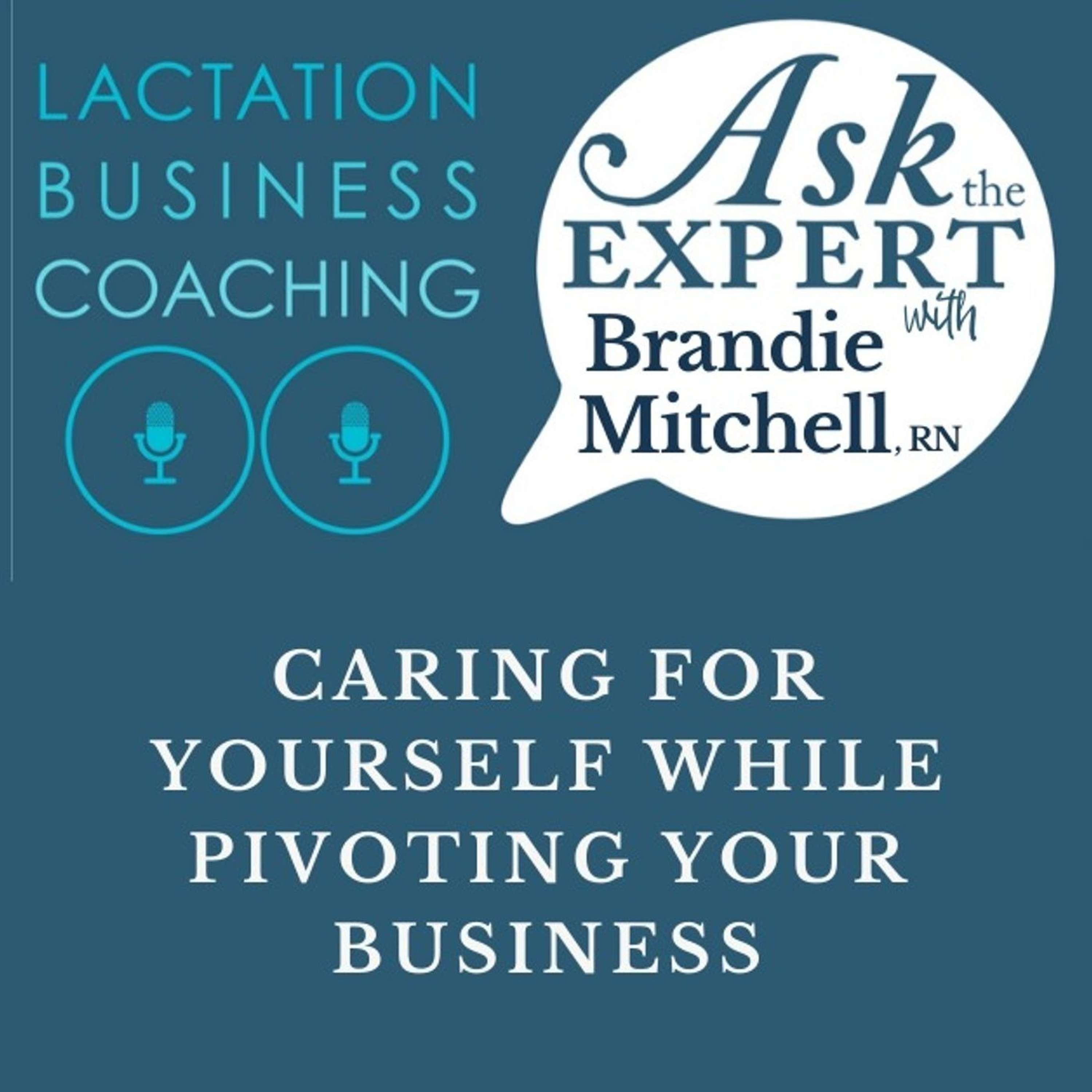 Caring for Yourself While Pivoting Your Business with Brandie Mitchell, RN [BONUS: ASK THE EXPERT]