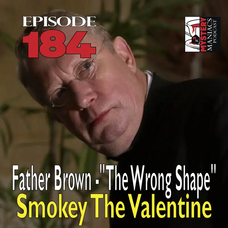 Episode 184 - Father Brown - "The Wrong Shape" - Smokey The Valentine
