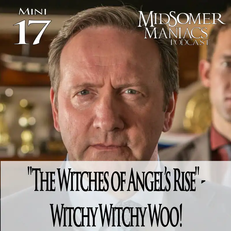 Mini-episode 17 - "The Witches of Angel’s Rise" - Witchy Witchy Woo!