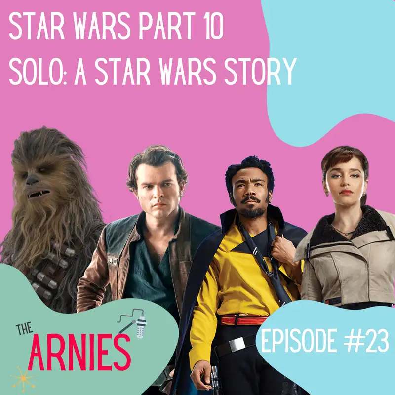 Star Wars Part 10. Solo: A Star Wars Story