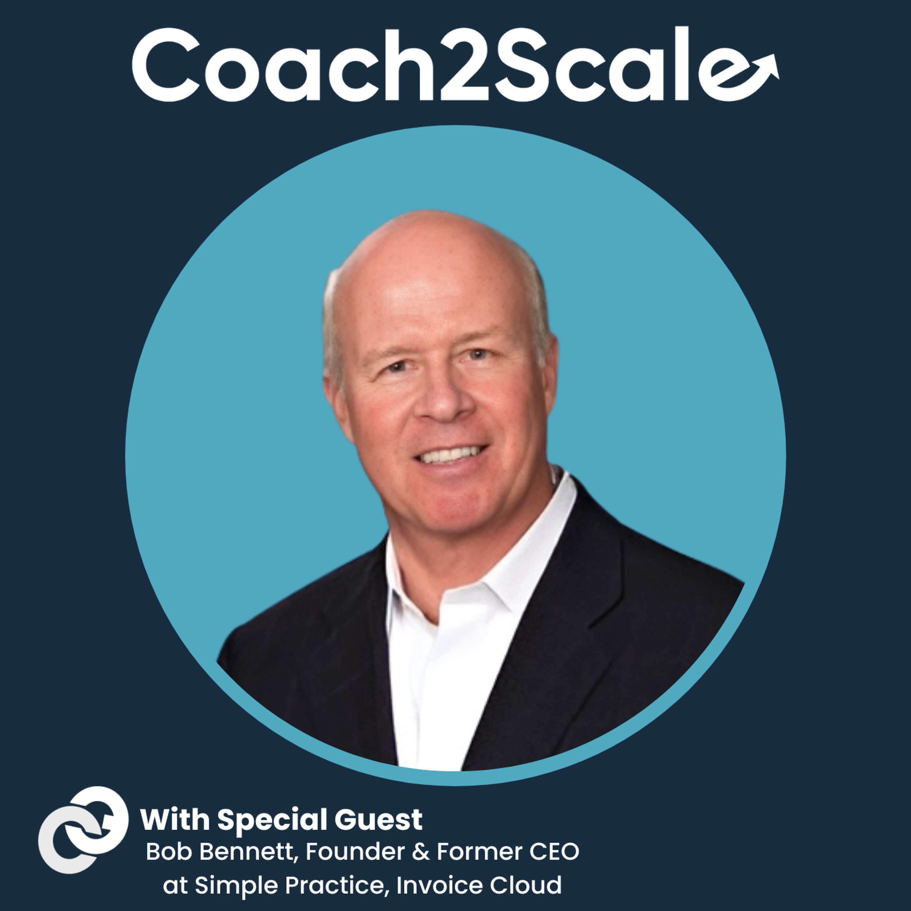 Livin’ The Dream- Bob Bennett - Coach2Scale - Episode # 050