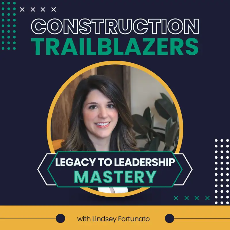 24. From Family Legacy to Leadership Mastery: How Lindsey Fortunato Champions Culture and Strategy