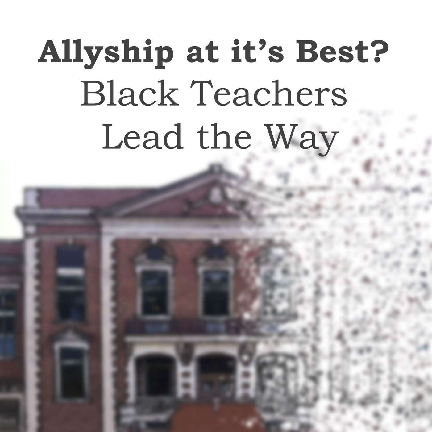 Allyship at its Best? Black Teachers Lead the Way