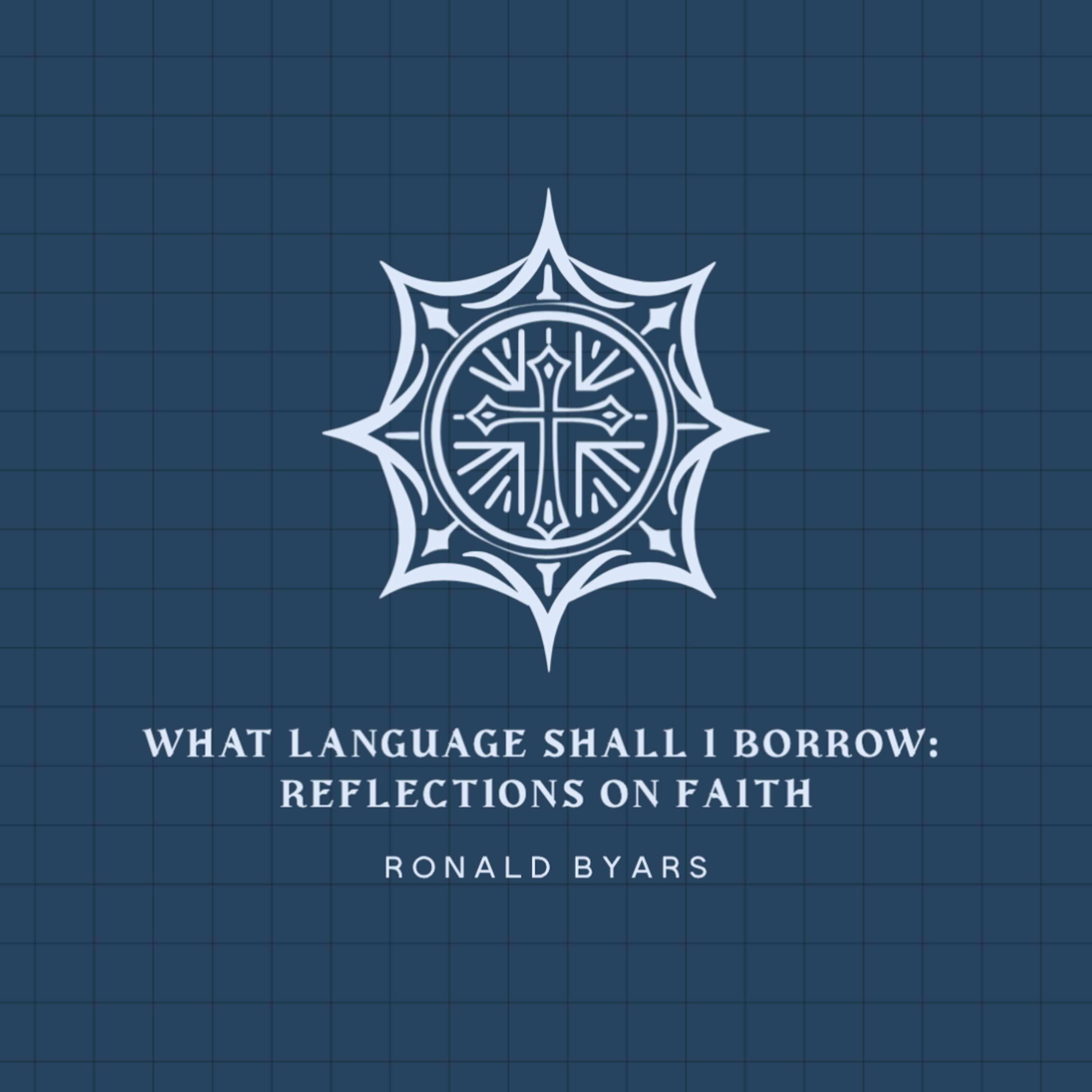What Language Shall I Borrow: Reflections on Faith