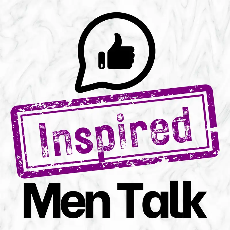 Breaking the Stigma: Men's Mental Health and More | Inspired Men Talk with Claire Noyelle