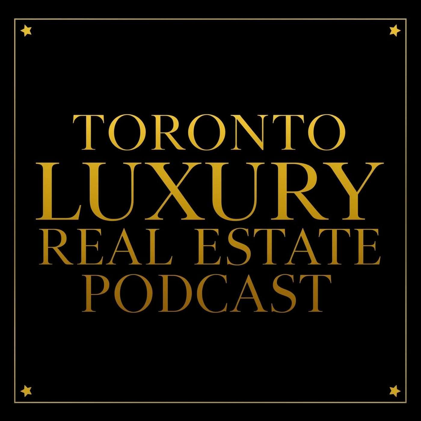 Toronto Luxury Real Estate Podcast podcast artwork