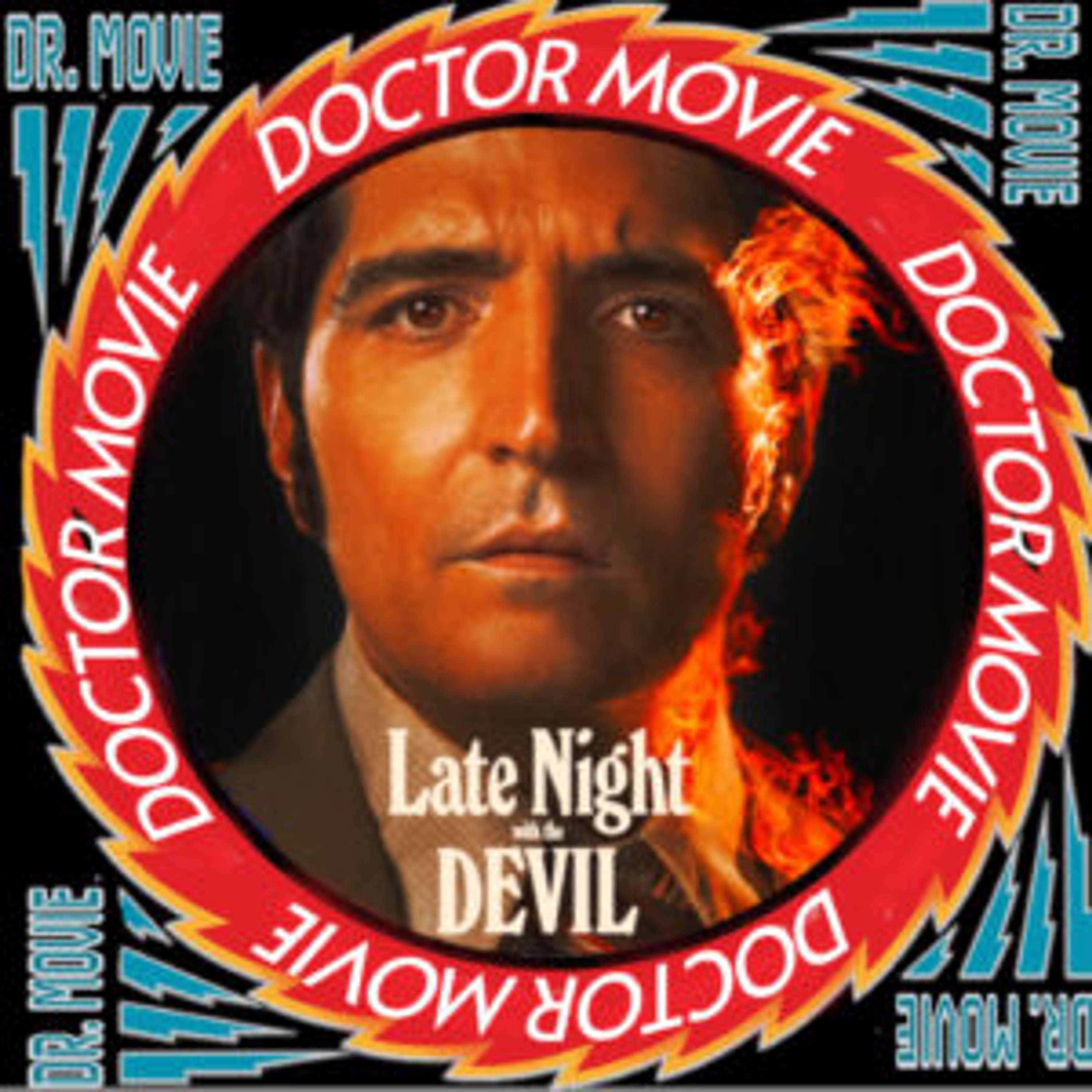 Doctor Movie: Episode 314: Late Night With The Devil - podcast episode cover