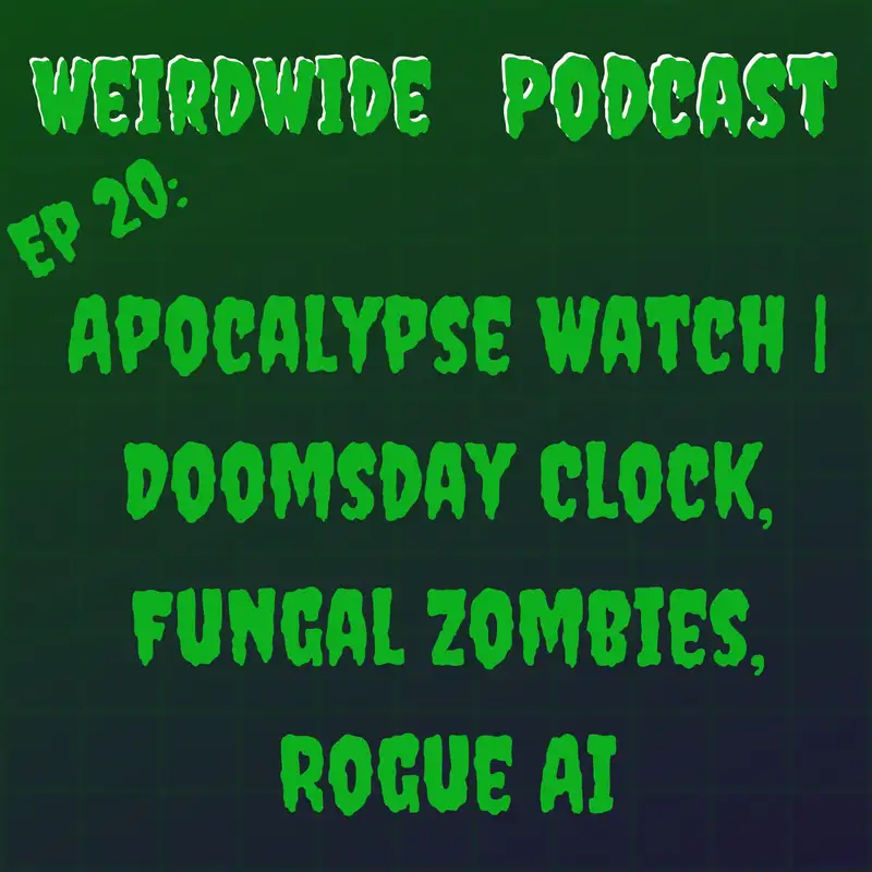 Apocalypse Watch | Doomsday Clock, Fungal Zombies, Rogue AI