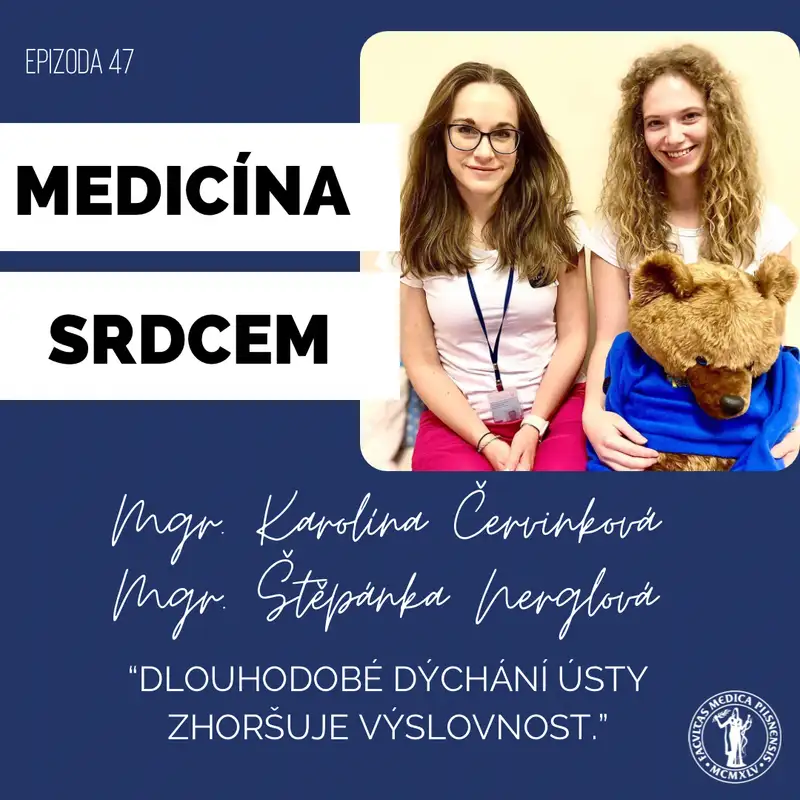 #47 Mgr. Karolína Červinková a Mgr. Štěpánka Nerglová-"Dlouhodobé dýchání ústy zhoršuje výslovnost."