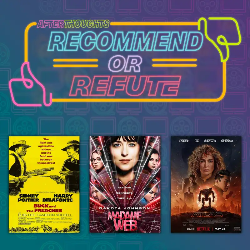 Recommend or Refute | Buck and The Preacher (1972), Madame Web (2024), Atlas (2024)