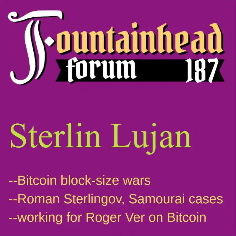 FF-187: Sterlin Lujan on working for Roger Ver and the Bitcoin block war