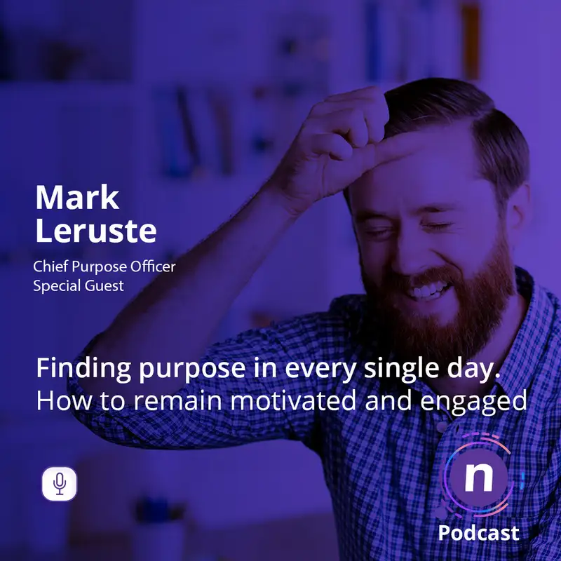 Finding purpose in every single day. How to remain motivated and engaged