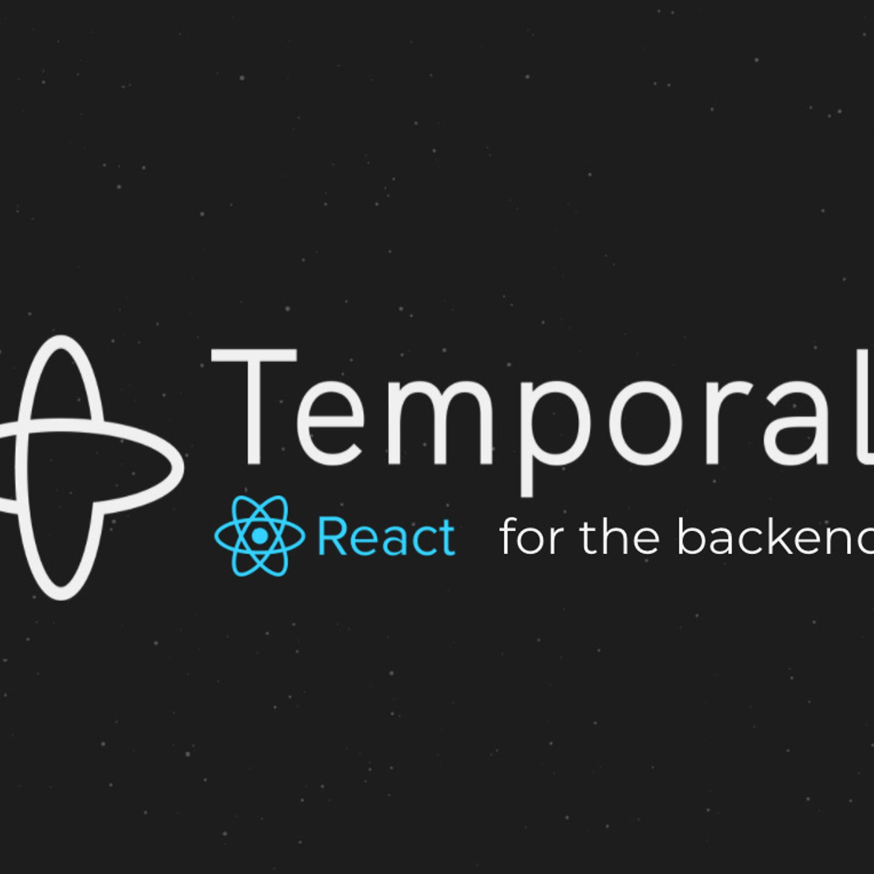 [Weekend Drop] Temporal: React for the Backend