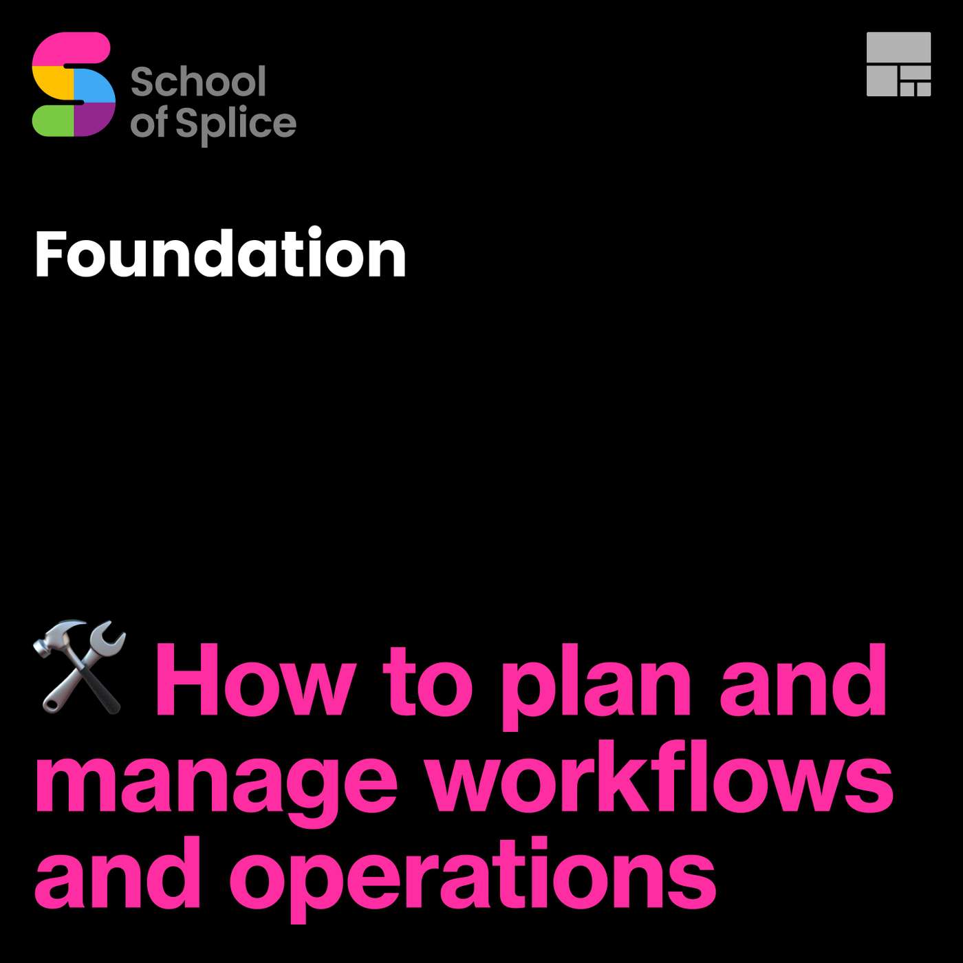 Foundation 4: How to plan and manage workflows and operations