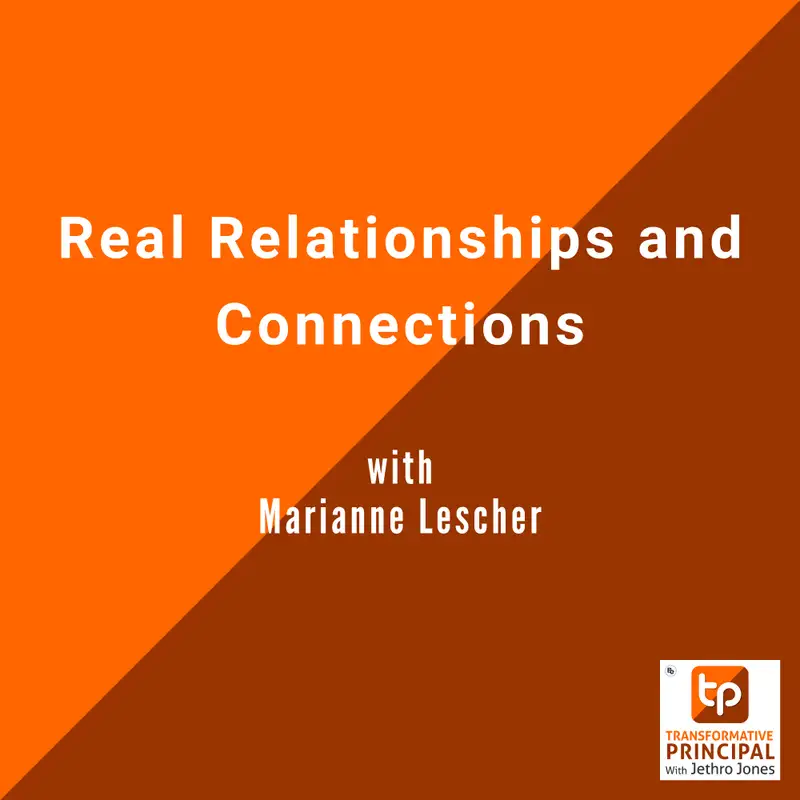 Real Relationships and Connections with Marianne Lescher Transformative Principal 587