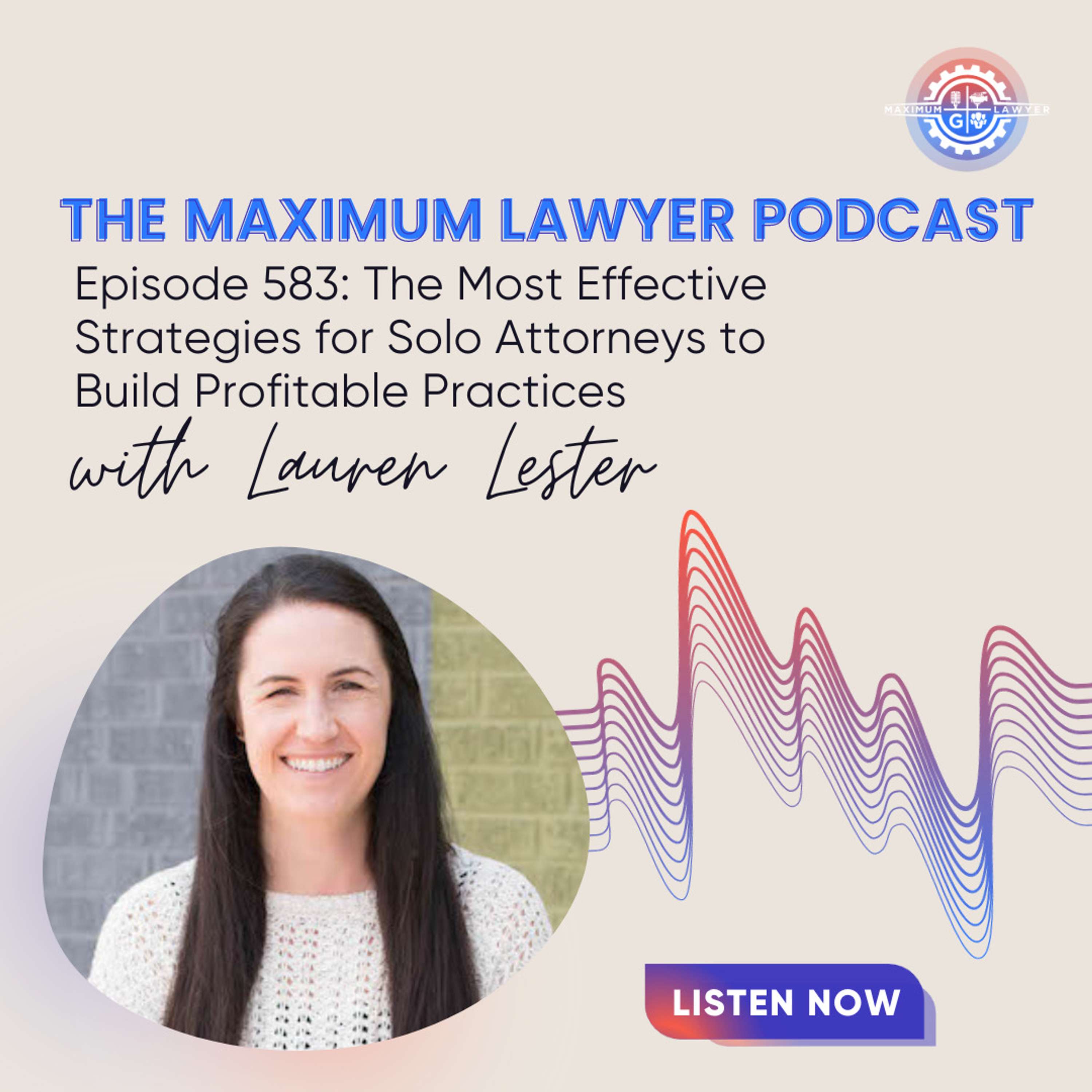 The Most Effective Strategies for Solo Attorneys to Build Profitable Practices with Lauren Lester