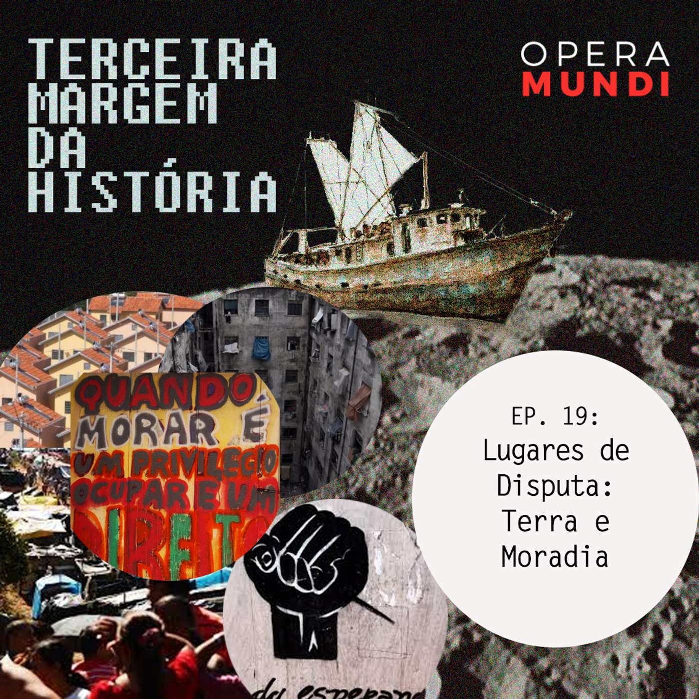 T1: Ep. 19: Lugares de Disputa : Terra e Moradia