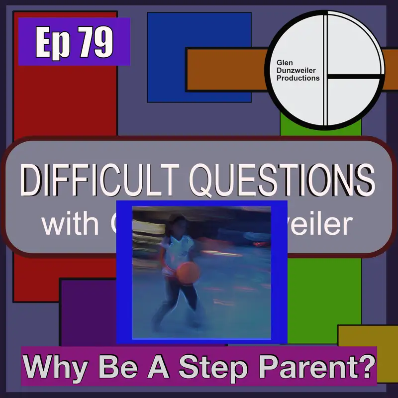 Difficult Questions: Why Be A Step-Parent?