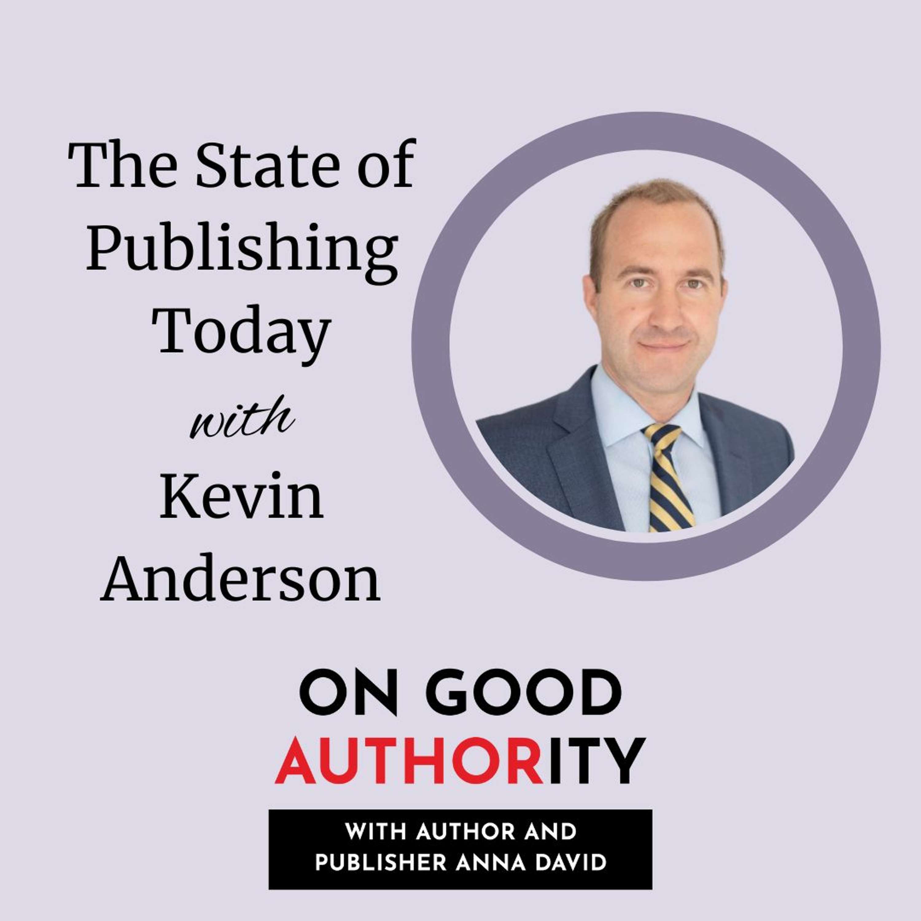 The State of Publishing Today with Kevin Anderson