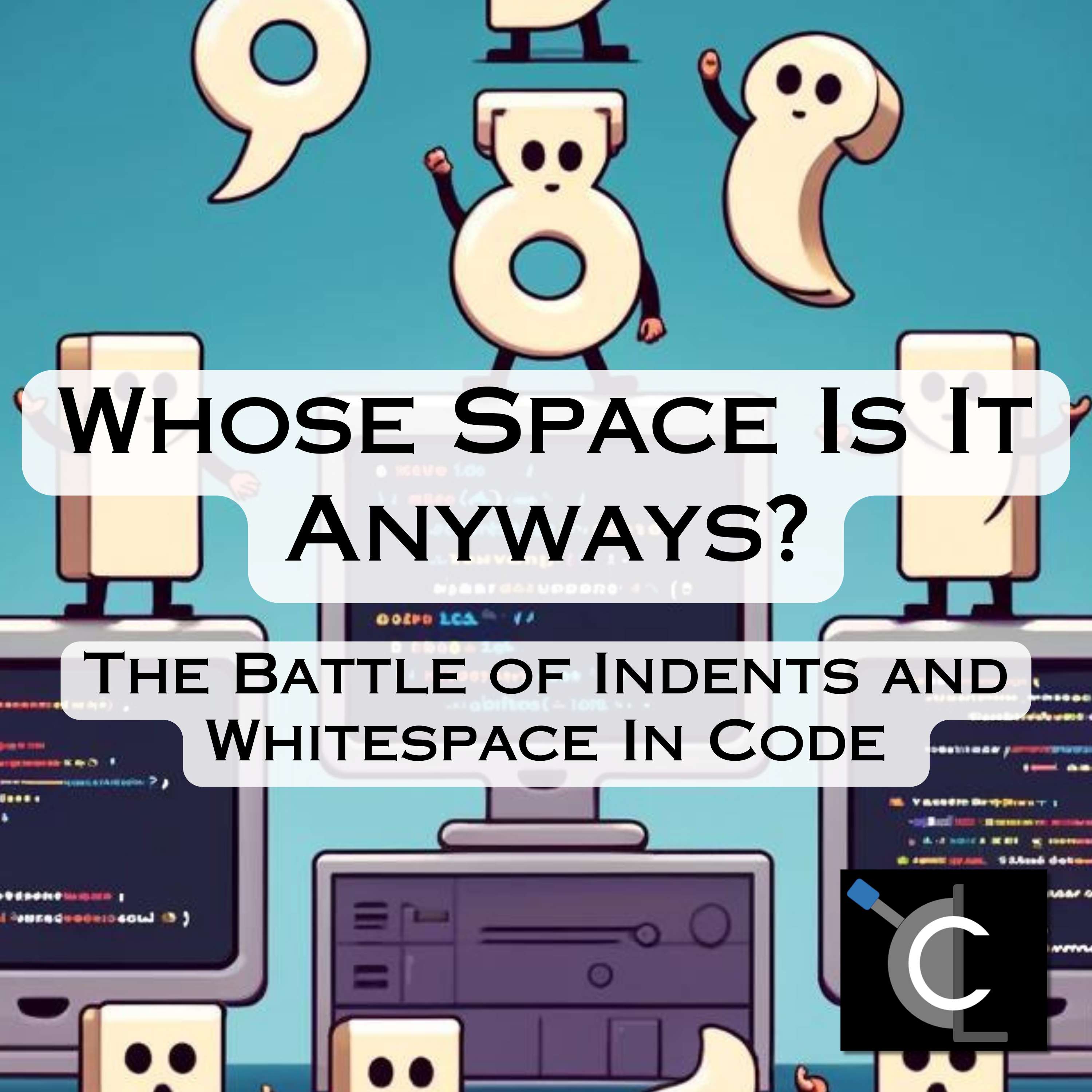 Whose Space Is It Anyways? The Battle of Indents and Whitespace In Code