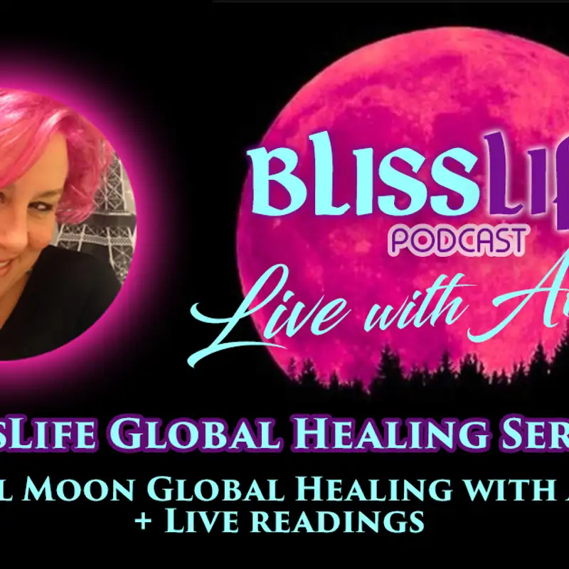 BlissLife Global Healing Live Full Moon Akasha