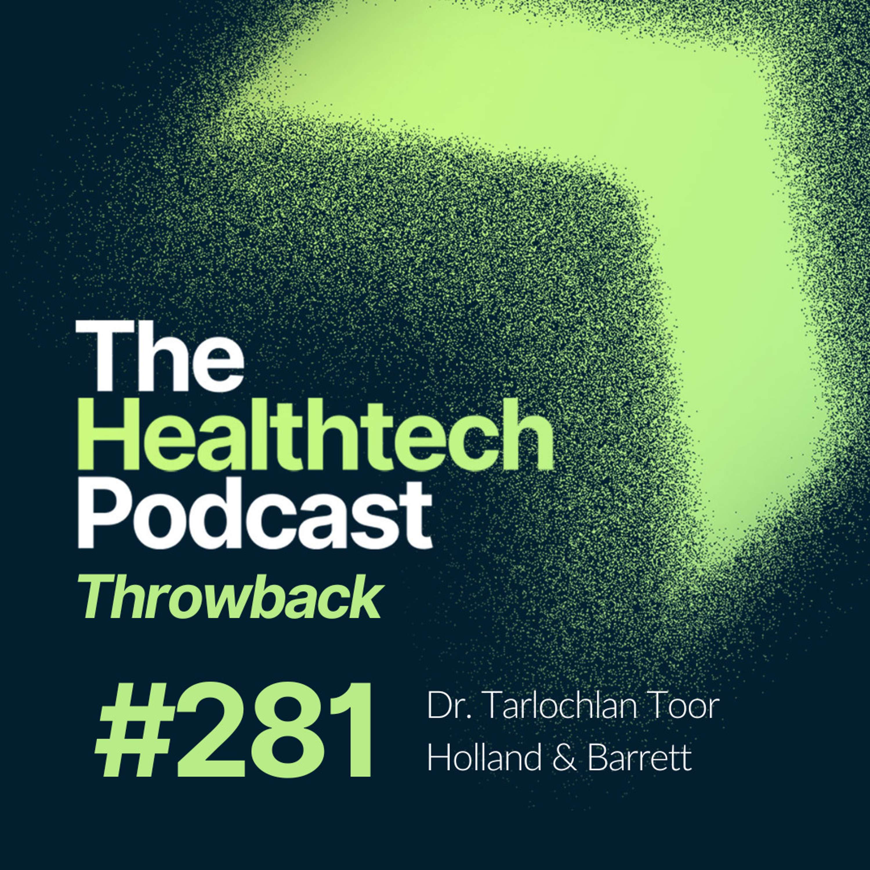 #281 Building confidence as a healthtech leader, with Dr. Tarlochlan Toor, Director of Innovation at Holland & Barrett - podcast episode cover