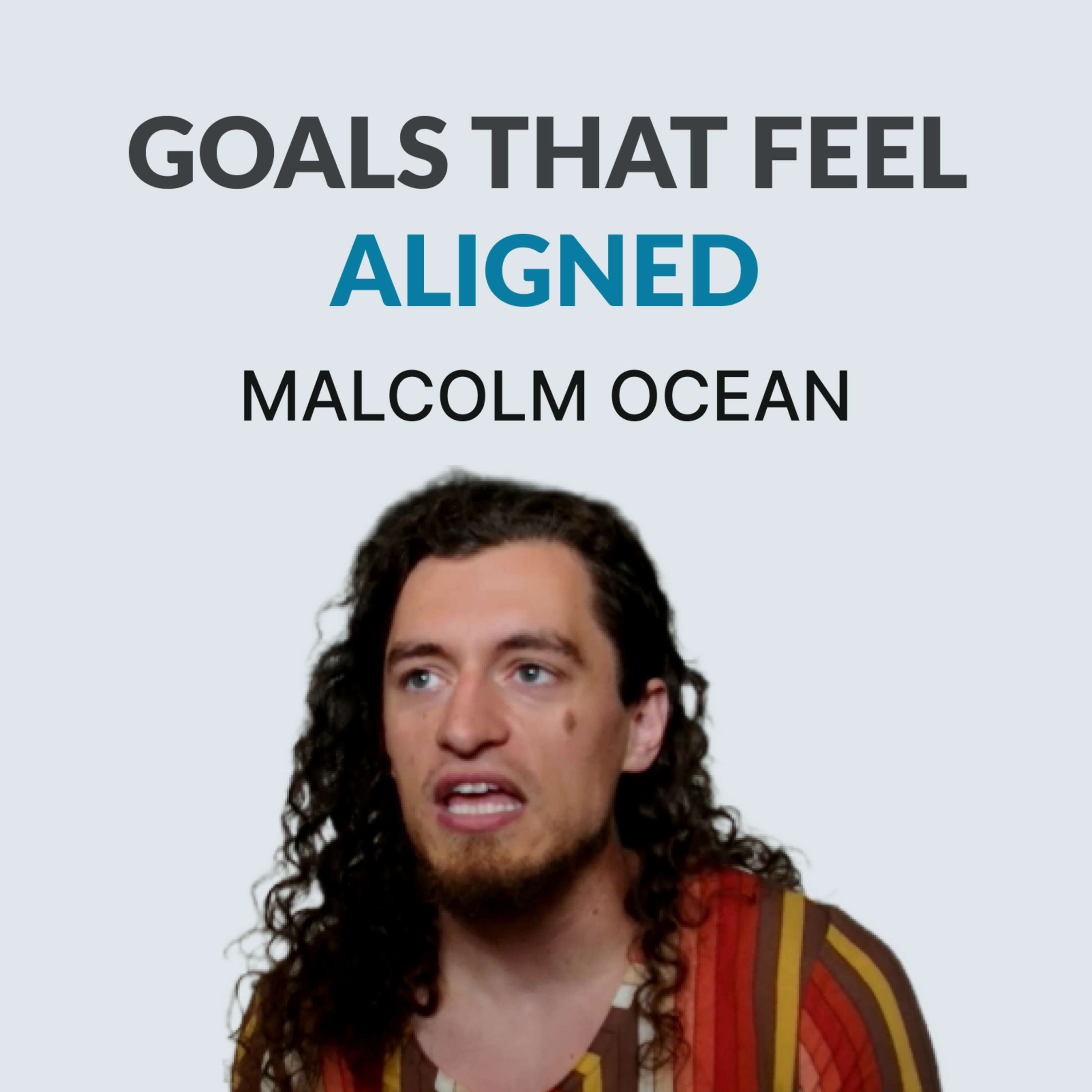 How To Set Goals & Do Things That Matter - Malcolm Ocean - podcast episode cover