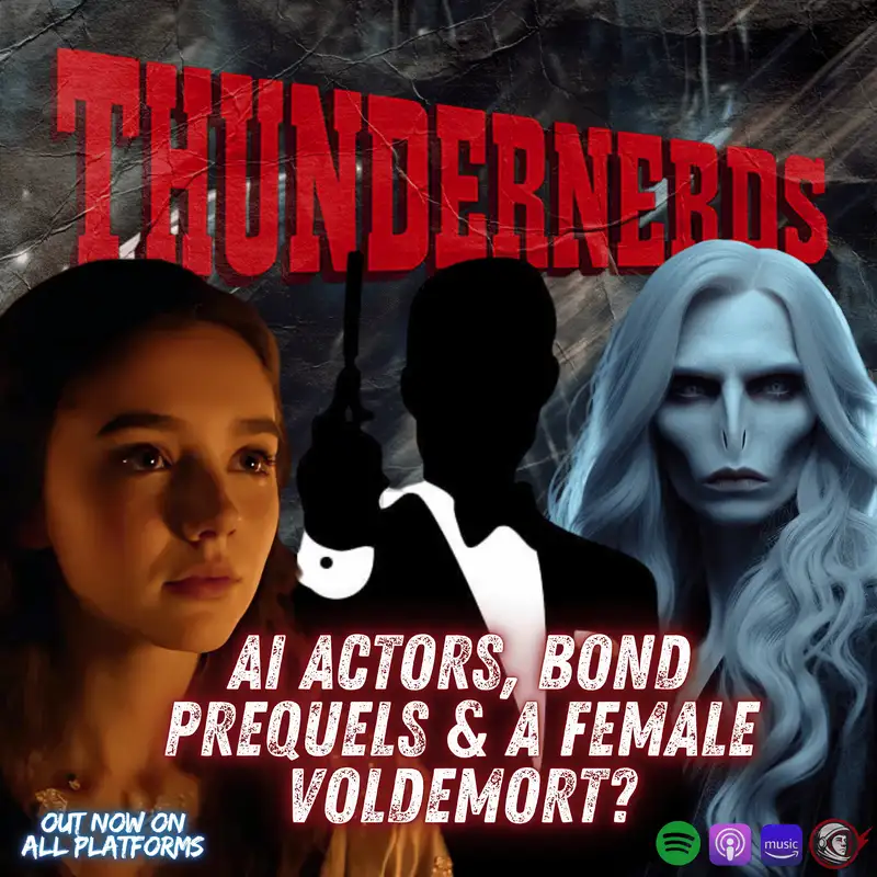 AI Actors, Bond Prequels & A Female Voldemort?