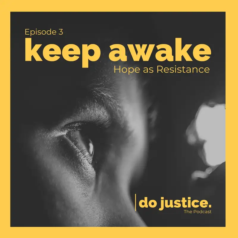Keep Awake: Hope as Resistance