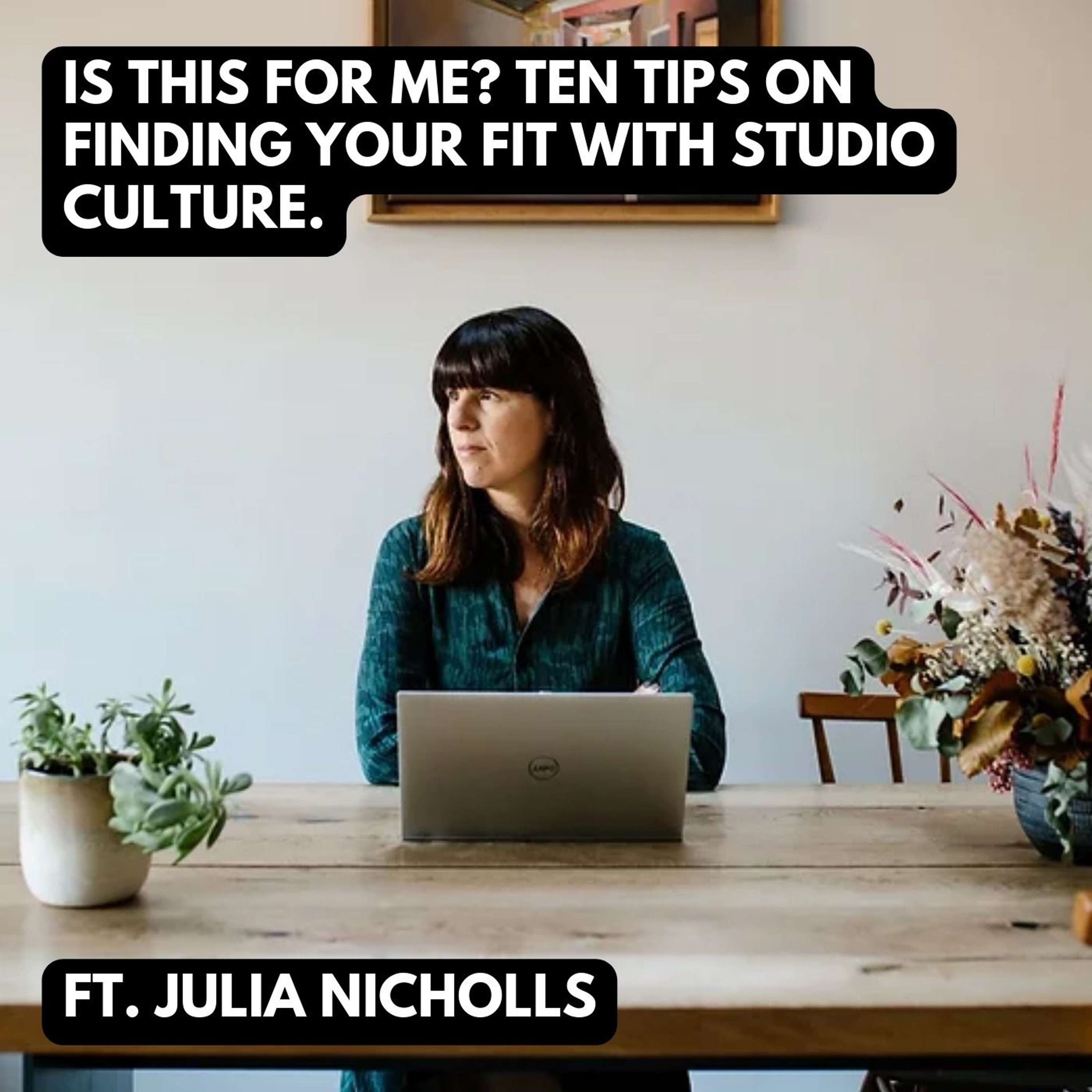 Is This For Me? Ten Tips On Finding Your Fit With Studio Culture, Ft. Julia Nicholls