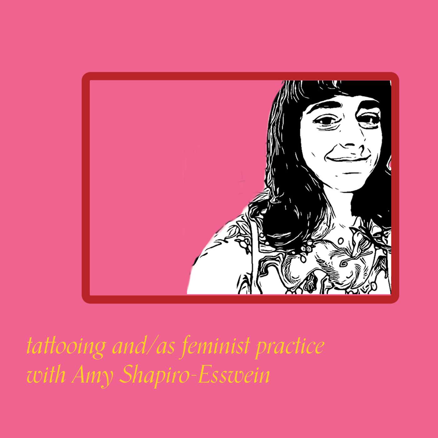 Episode 40 - Tattooing and/as feminist practice with Amy Shapiro-Esswein episode artwork