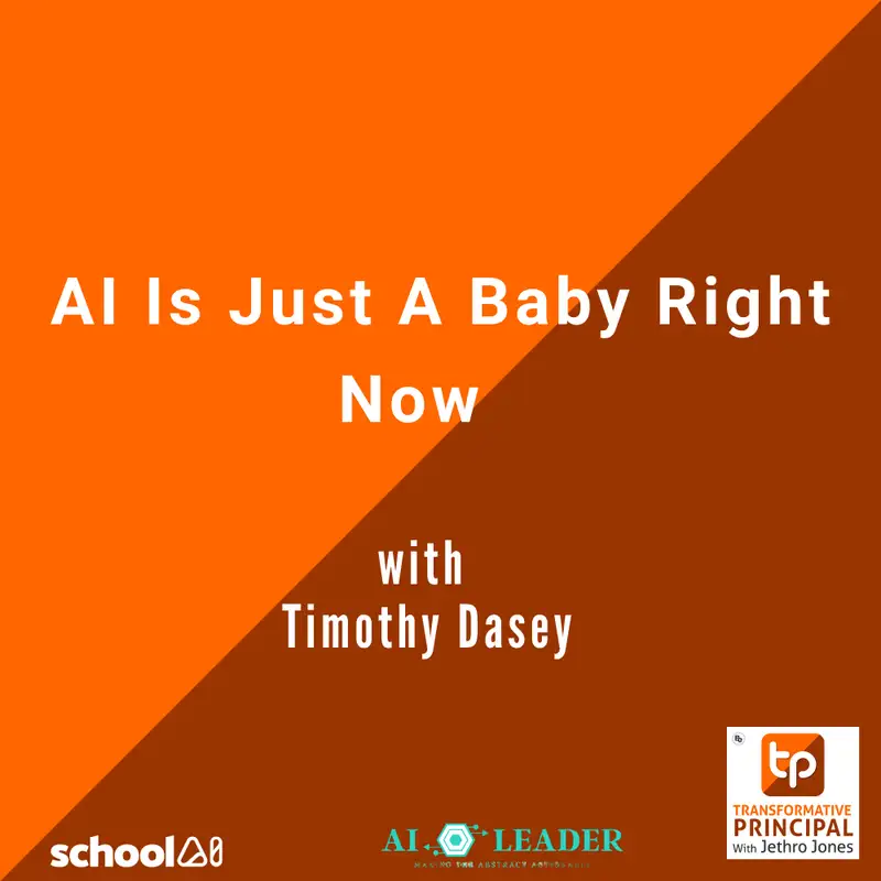 AI is Just a Baby Right Now with Timothy Dasey Transformative Principal 552