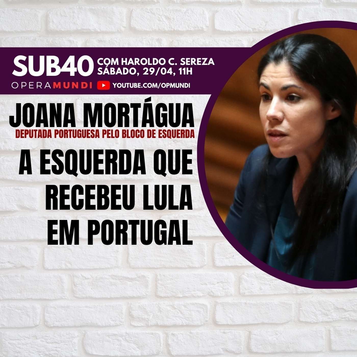 JOANA MORTÁGUA: A ESQUERDA QUE RECEBEU LULA EM PORTUGAL - SUB40 episode artwork