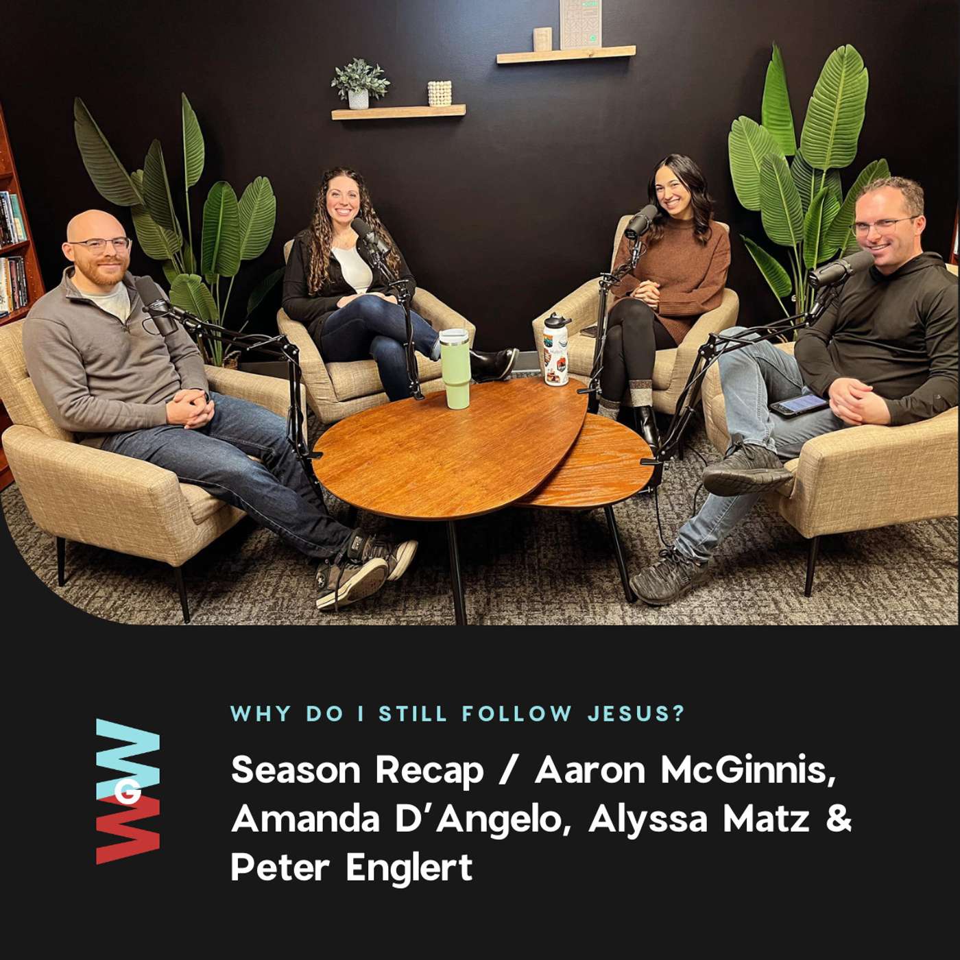 Recap & Discussion - Why Do I Still Follow Jesus? Season Recap with Aaron McGinnis, Amanda D'Angelo, Alyssa Matz, & Peter Englert