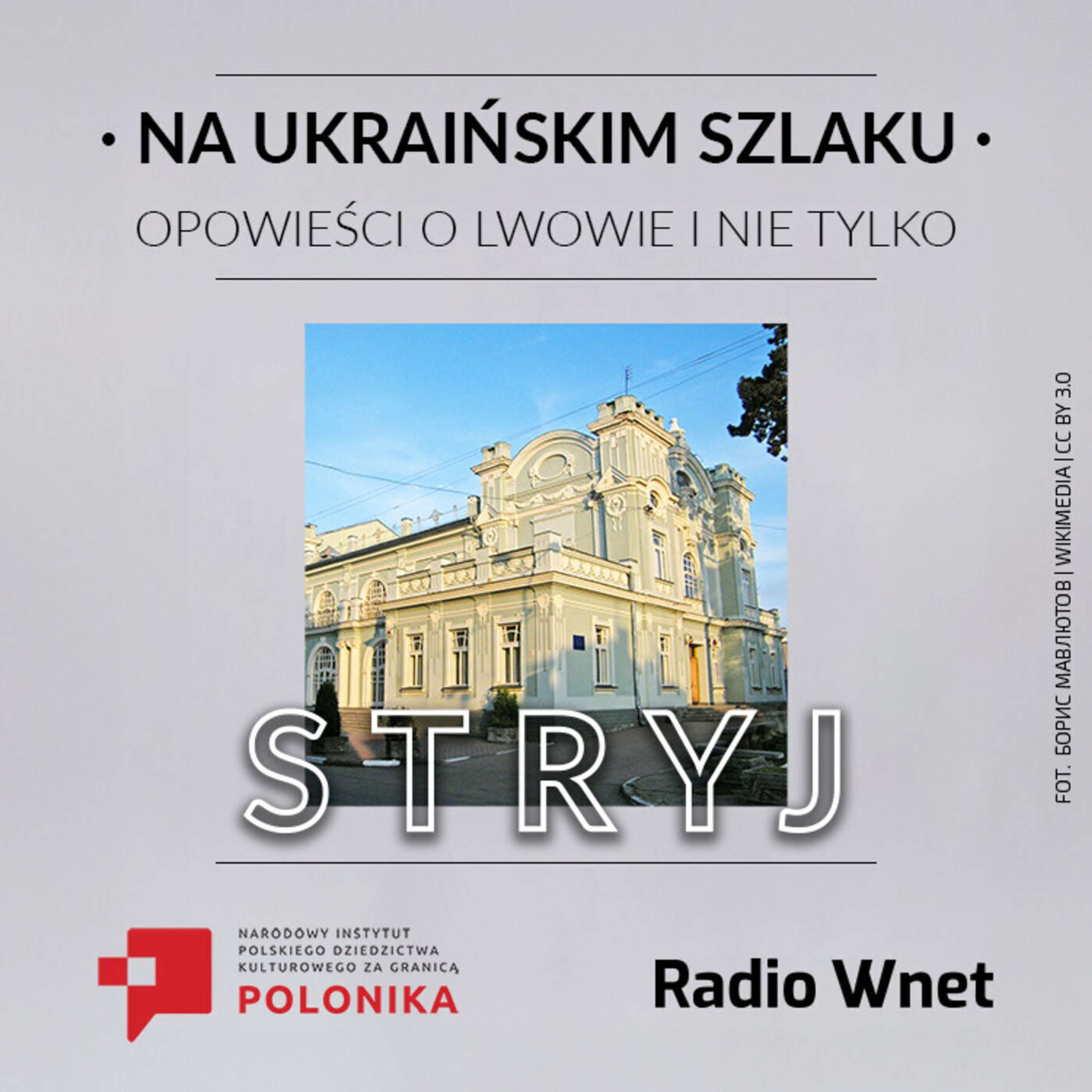 Stryj: Miejsce, gdzie polskie korzenie spleciono z ukraińskim dziedzictwem episode artwork