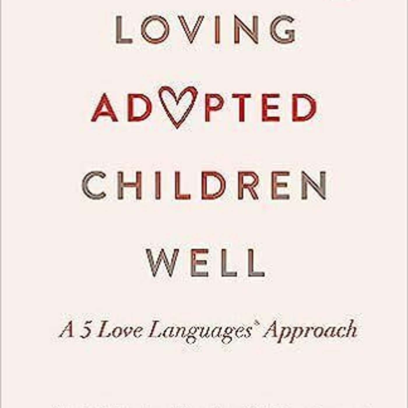Loving Adopted Children Well