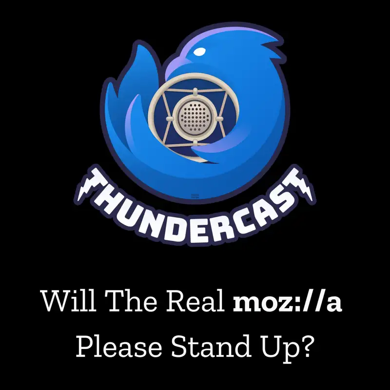ThunderCast #4: Will The Real moz://a Please Stand Up?