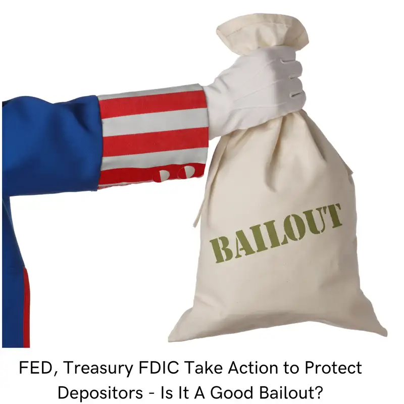 #82 Fed, FDIC & Treasury Act to Protect Depositors - Is This a Good Bailout?