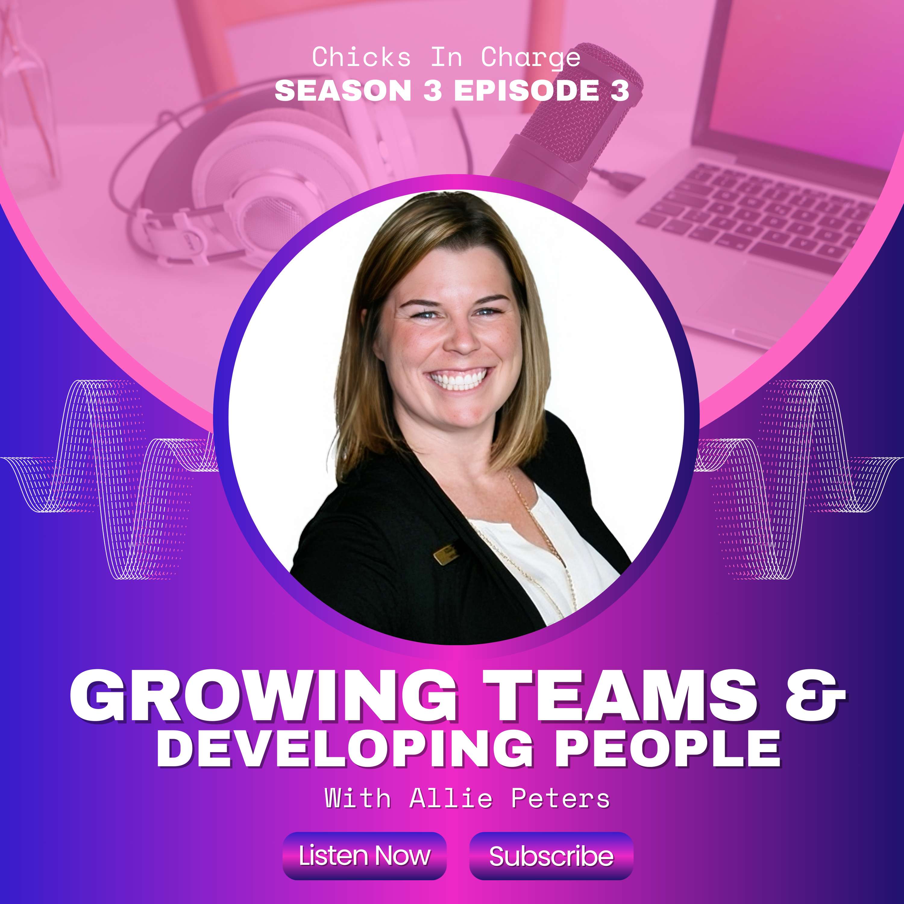 Growing Teams & Developing People Ft. Allie Peters